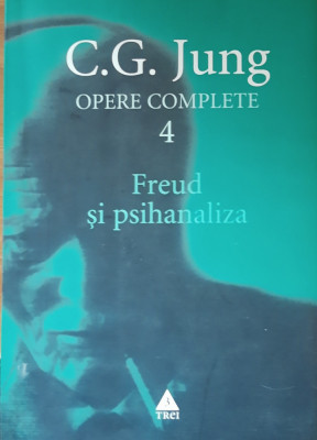 OPERE COMPLETE 4 - FREUD SI PSIHANALIZA - C.G. JUNG foto