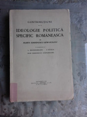 CONTRIBUTIUNI LA O IDEOLOGIE POLITICA SPECIFIC ROMANEASCA - MARIN SIMIONESCU-RIMNICEANU foto