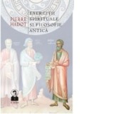 Exercitii spirituale si filosofie antica - Pierre Hadot