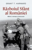 Razboiul Sfant al Romaniei. Militarii, motivatia si Holocaustul - Grant T. Harward, Corint