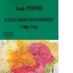 Statele medievale romanesti (1386-1714) - Ioan Popoiu