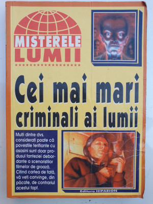 Cei mai mari criminali ai lumii, colectia Misterele Lumii, 1998, 192 pagini foto