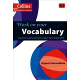 Work on Your&hellip; - Vocabulary B2. A practice book for learners at Upper Intermediate level