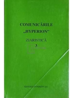 Comunicarile Hyperion - Ziaristica, vol. 3 (Editia: 1999) foto