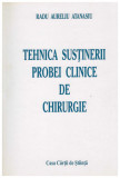 Radu Aureliu Atanasiu - Tehnica sustinerii probei clinice de chirurgie - 130160