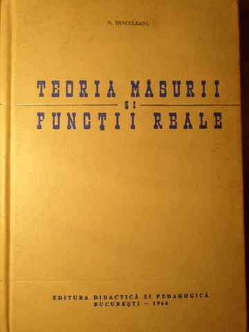 TEORIA MASURII SI FUNCTII REALE-NICOLAE DINCULEANU-272399