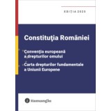 Constitutia Romaniei, Conventia europeana a drepturilor omului, Carta drepturilor fundamentale a Uniunii Europene. Editia 2025