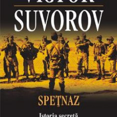 Spetnaz. Istoria secreta a fortelor speciale sovietice - Victor Suvorov