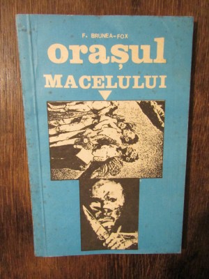 Orașul măcelului - F. Brunea-Fox foto