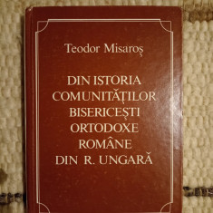 T.Misaros:Din istoria comunitatilor bisericesti ortodoxe romane din Ungaria