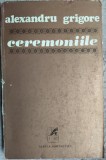 Cumpara ieftin ALEXANDRU GRIGORE - CEREMONIILE (POEME) [ultimul volum antum, 1978 / tiraj 710 ex.]