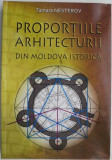 Proportiile arhitecturii din Moldova istorica &ndash; Tamara Nesterov