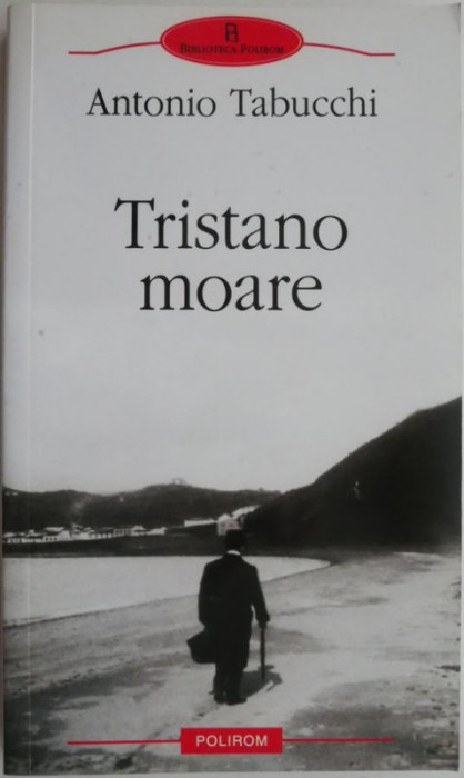 Tristano moare &ndash; Antonio Tabucchi