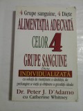 ALIMENTATIA ADECVATA CELOR 4 GRUPE SANGUINE - Peter J. D&#039;Adamo cu Catherine Whitney