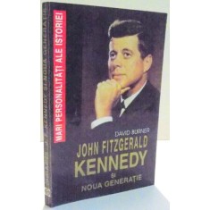 JOHN FITZGERALD KENNEDY SI NOUA GENERATIE de DAVID BURNER , 1995