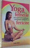 YOGA PENTRU FEMEILE CARE ASPIRA SA FIE SANATOASE , ARMONIOASE , INTELIGENTE SI FERICITE , 2014, Carti anatomie