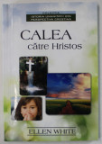 CALEA CATRE HRISTOS de ELLEN WHITE , 2011