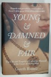 YOUNG and DAMNED and FAIR , THE LIF AND TRAGEDY OF CATHERINE HOWARD AT THE COURT OF HENRY VIII by GARETH RUSSELL , 2017