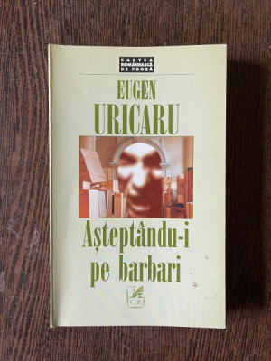 Eugen Uricaru Asteptandu-i pe barbari foto