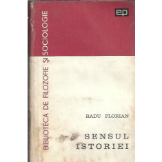 Sensul istoriei - Radu Florian / biblioteca de filosofie si sociologie |  Okazii.ro
