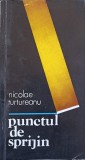 PUNCTUL DE SPRIJIN. POEME, NOCTURNE (CU DEDICATIA AUTORULUI CATRE PICTORUL VAL GHEORGHIU)-NICOLAE TURTUREAN-252911