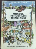 ORASUL PITICOTILOR MINCINOSI DUMITRU TOMA 1983