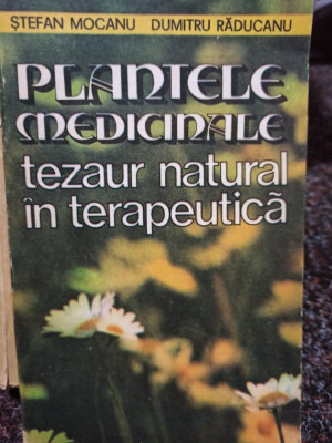 Stefan Mocanu - Plantele medicinale tezaur natural in terapeutica (editia 1986) foto