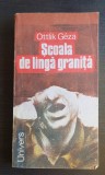 Școala de l&acirc;ngă graniță - Ottlik Geza