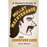 A Geezers Guide to Mullet Maintenance and Combover Care