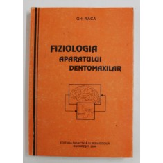 FIZIOLOGIA APARATULUI DENTOMAXILAR de GH. RACA , 2000