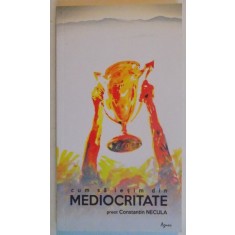 CUM SA IESIM DIN MEDIOCRITATE , 2014