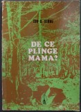 ION D. SARBU (SIRBU) - DE CE PLANGE MAMA? (ROMAN PENTRU COPII SI PARINTI) [prima editie, 1973]