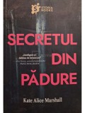 Kate Alice Marshall - Secretul din padure (Editia: 2023)