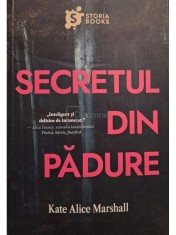 Kate Alice Marshall - Secretul din padure (Editia: 2023) foto