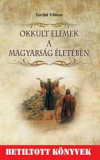 Okkult elemek a magyars&aacute;g &eacute;let&eacute;ben - Tordai Vilmos