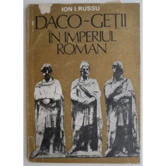 Daco-getii in imperiul roman &ndash; Ion I. Russu