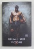 DRUMUL SPRE VICTORIE , SERIA MECIURILE DRAGOSTEI , VOLUMUL III de LEXI B. NEWMAN , 2021