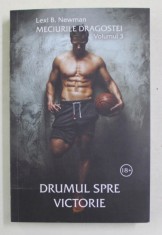 DRUMUL SPRE VICTORIE , SERIA MECIURILE DRAGOSTEI , VOLUMUL III de LEXI B. NEWMAN , 2021
