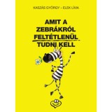 Amit a zebr&aacute;kr&oacute;l felt&eacute;tlen&uuml;l tudni kell - Elek L&iacute;via