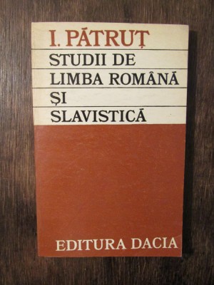 Studii de limba rom&amp;acirc;nă și slavistică - I. Pătruț foto