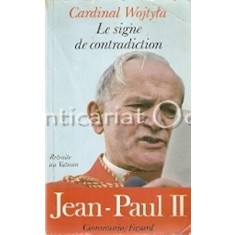 Le Signe De Contradiction. Jean-Paul II - Karol Wojtyla