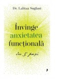 Invinge anxietatea functionala in 5 pasi - Dorina Tataran, Lalitaa Suglani