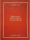 Richard Lucas - Miracolul de fiecare zi al plantelor (Editia: 1996)