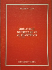 Richard Lucas - Miracolul de fiecare zi al plantelor (Editia: 1996) foto