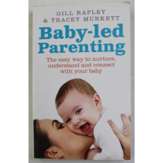 BABY - LED PARENTING by GILL RAPLEY and TRACEY MURKETT , 2014