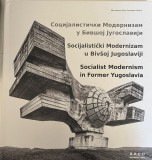 Carte Socialist Modernism in Former Yugoslavia, Dumitru Rusu, 193 pagini, 2020, 30x30cm, Limba engleza/sarba/slovaca, Stare buna, Cartonata