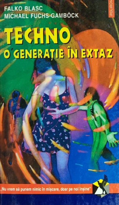 Techno, o generatie in extaz - 1998 - Falko Blasc ($A48)