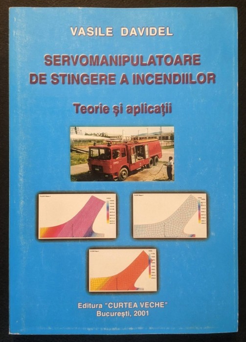 rara 2001 SERVOMANIPULATOARE de STINGERE a INCENDIILOR. TEORIE si APLICATII. 224 pag, cu figuri si grafice. (pt Pompieri / IGSU ISU MI PSI)