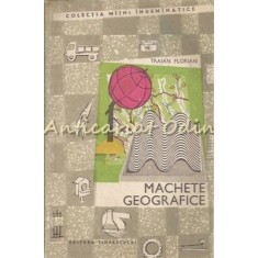 Machete Geografice - Traian Florian - Tiraj: 7140 Exemplare
