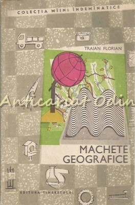 Machete Geografice - Traian Florian - Tiraj: 7140 Exemplare foto